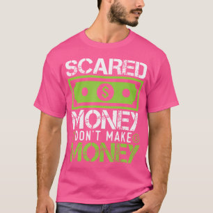 Scared Money Dont Make Money Dollar Cash Graphic B T-Shirt