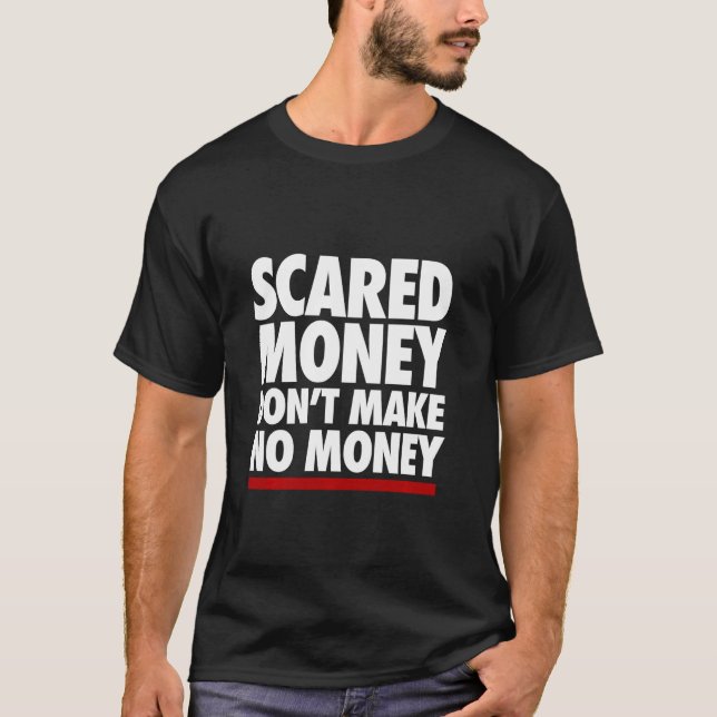 Scared Money Dont Make No Money, Hustle, Grind Mot T-Shirt (Front)