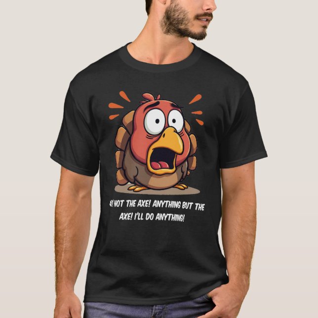Scared Thanksgiving Turkey “Not the Axe!” Tee (Front)