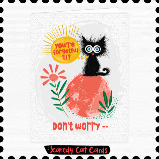 Scaredy Cat "You're forgetful?" Card
