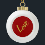 Scarlet Red Gold Colours Love Wedding Calligraphy Ceramic Ball Christmas Ornament<br><div class="desc">You can easily change the fonts and colours. You can also add your logo and the background image as you like.</div>