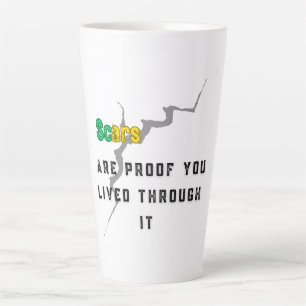 Scars Are Proof – Empowerment Healing funny Latte Mug