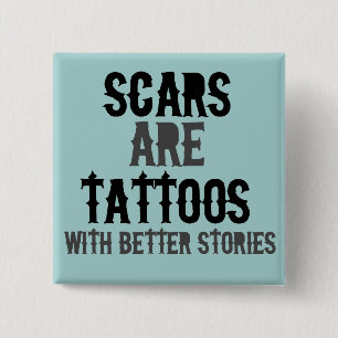 Scars are Tattoos 15 Cm Square Badge