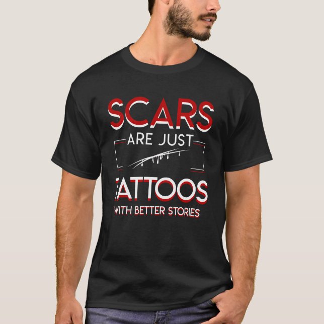 Scars Are Tattoos Lover Better Stories T-Shirt (Front)