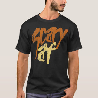 Scary Af Vintage Retro Text T-Shirt