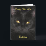 Scary Black Cat Birthday on Friday the 13th Card<br><div class="desc">Black Cat - Born on Friday the 13th Birthday Card. This is my Cat, *Kitty*, and doesn't she look scary with her yellow, glowing eyes? Perfect for a Birthday on Friday the 13th! This image has been enlarged and is pixelated, but I chose to leave it as is because I...</div>