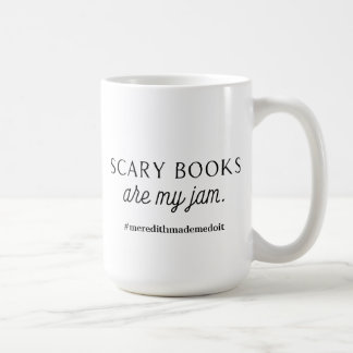 Scary books are my jam mug. coffee mug