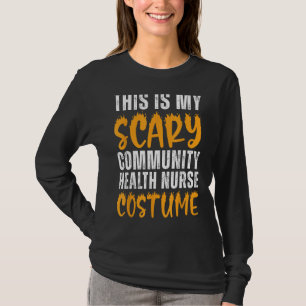 Scary Community Health Nurse Costume Funny Hallowe T-Shirt