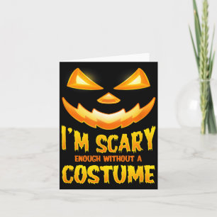 Scary Enough Without A Costume Funny Halloween Card
