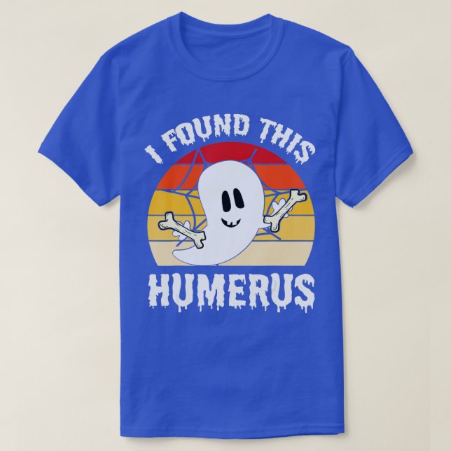 Scary Ghost Bone Human Happy Halloween I Found Thi T-Shirt (Design Front)