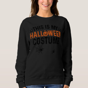 Scary Happy Halloween Pumpkin This Is My Halloween Sweatshirt