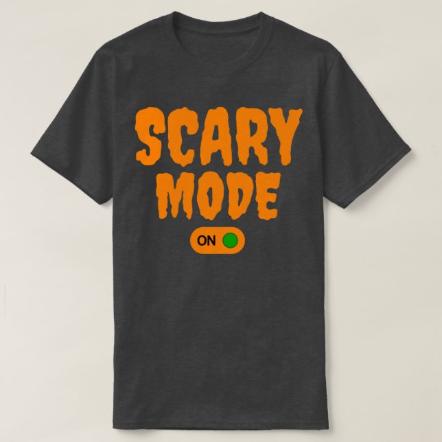 Scary Mode On1 T-Shirt (Design Front)
