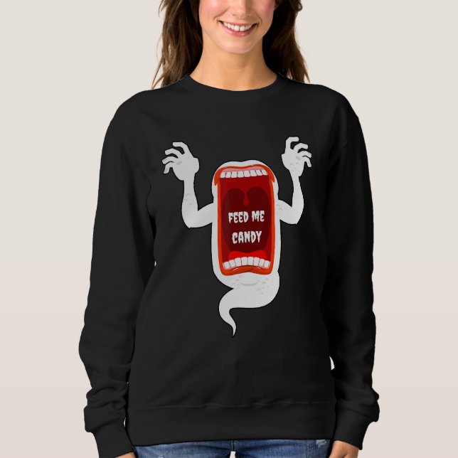 Scary Screaming Ghost Shouting Feed Me Candy For H Sweatshirt (Front)