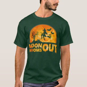 Scary Spooky Halloween Witches Moons Out Brooms Ou T-Shirt