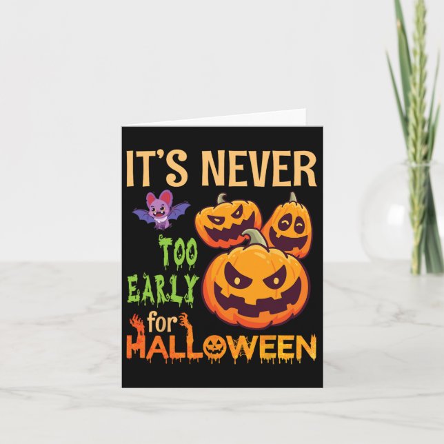 Scary T Pumpkins It's Never Too Early For Hallowee Card (Front)