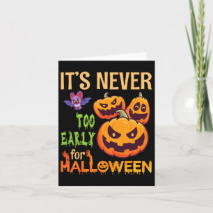 Scary T Pumpkins It's Never Too Early For Hallowee Card