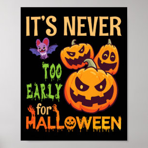 Scary T Pumpkins It's Never Too Early For Hallowee Poster