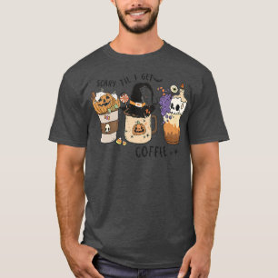 Scary Til I Get Coffee Funny Halloween Spooky Pump T-Shirt