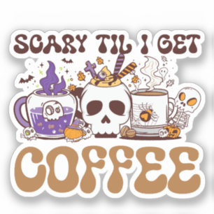 Scary Til I Get Coffee - Halloween Coffee Lover