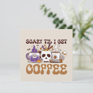 Scary Til I Get Coffee - Halloween Coffee Lover