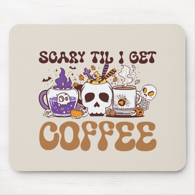 Scary Til I Get Coffee - Halloween Coffee Lover Mouse Pad (Front)