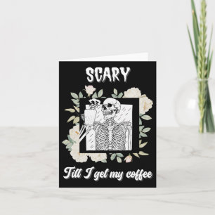Scary Till I Get My Coffee Skeleton Halloween Cup  Card