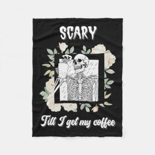 Scary Till I Get My Coffee Skeleton Halloween Cup  Fleece Blanket