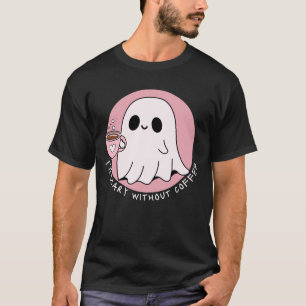 Scary Without Coffee Funny Cute Ghost T-Shirt