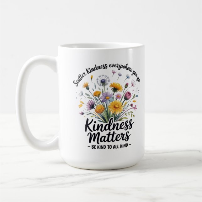 Scatter kindness. Kindness matters. Be kind to all Coffee Mug (Left)