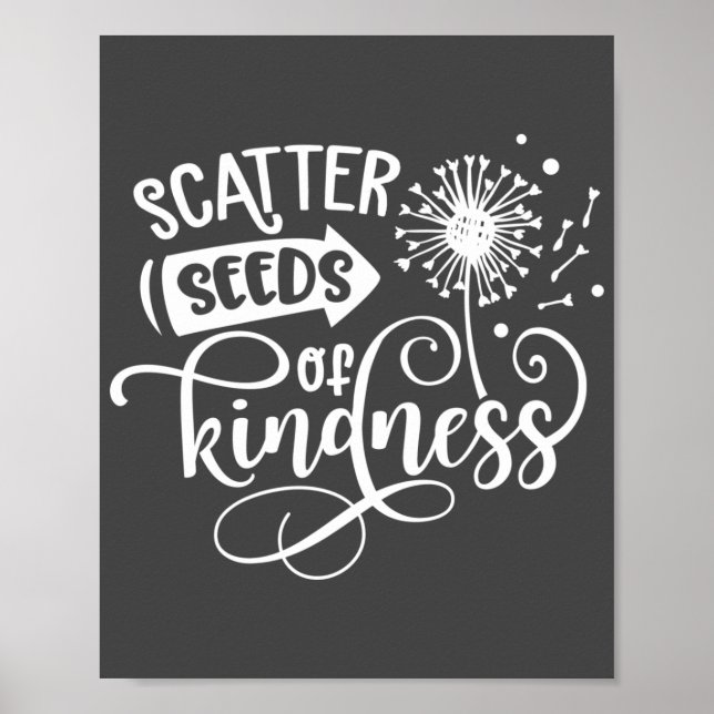 Scatter Seeds of Kindness Grey & White  Poster (Front)