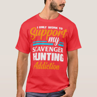 Scavenger Hunting Geocaching for a Geocacher  T-Shirt