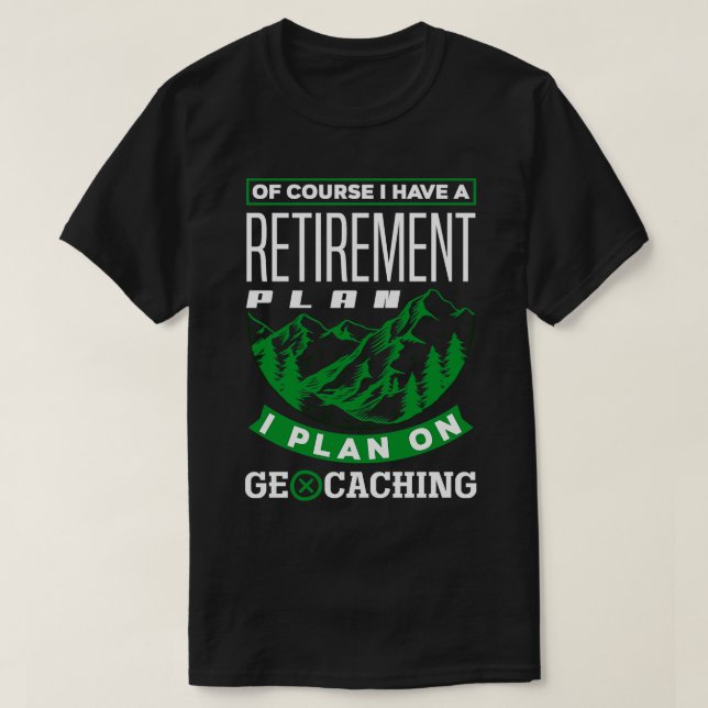 Scavenger Hunting Geocaching for a Retired Geocach T-Shirt (Design Front)