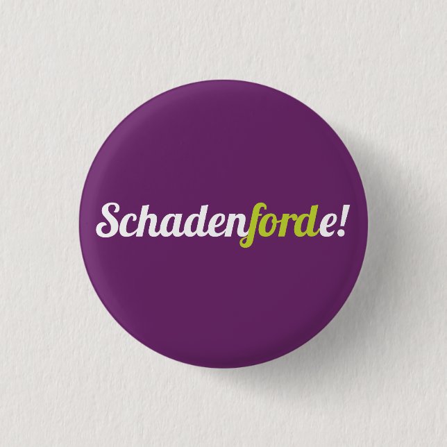 Schadenforde! 3 Cm Round Badge (Front)