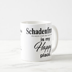 Schadenfreude* is my Happy place Coffee Mug