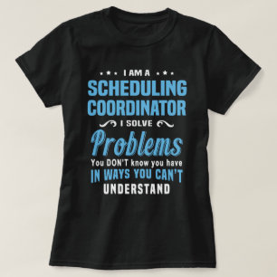 Scheduling Coordinator T-Shirt