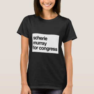 Scherie Murray For Congress Ny Pro Trump Election T-Shirt