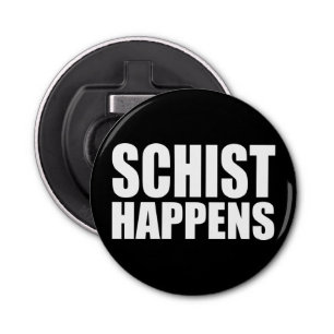 Schist Happens Bottle Opener