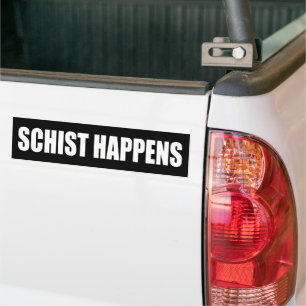 Schist Happens Bumper Sticker