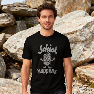 Schist Happens Funny Geologist T-Shirt