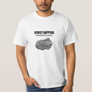 Schist Happens T-Shirt