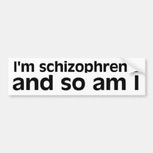 Schizophrenic Bumper Sticker