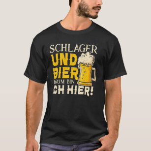 Schlager Und Bier Darum Bin Ich Hier Schlagerkerk  T-Shirt