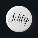 Schlep Jewish Humour 6 Cm Round Badge<br><div class="desc">Fun for your denim jack or tote bag!</div>