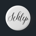 Schlep Jewish Humour 6 Cm Round Badge<br><div class="desc">Fun for your denim jack or tote bag!</div>