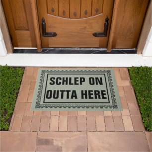 Schlep On Outta Here Door Mat