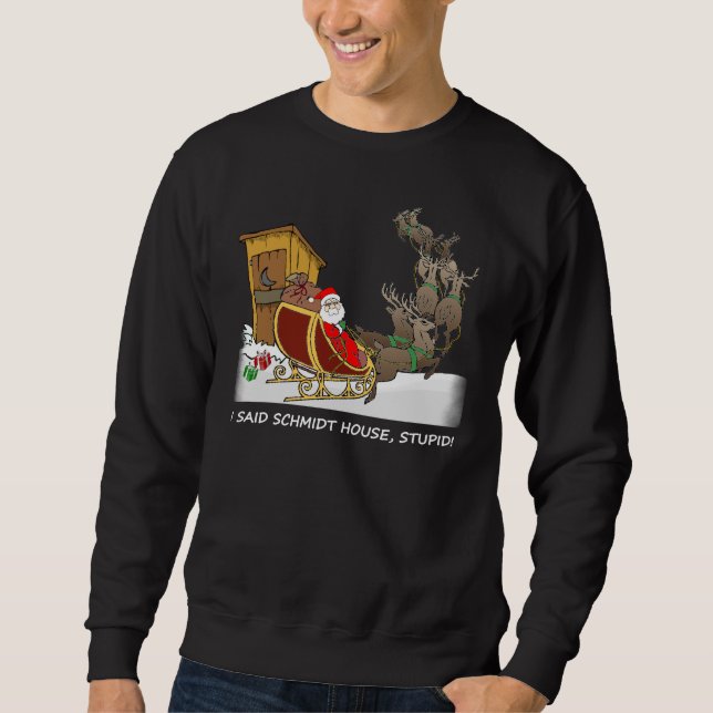 Schmidt House Funny Christmas Sweatshirt (Front)