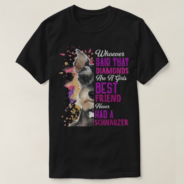 Schnauzer Are A Girls Best Friend Dog Mothers Mama T-Shirt (Design Front)