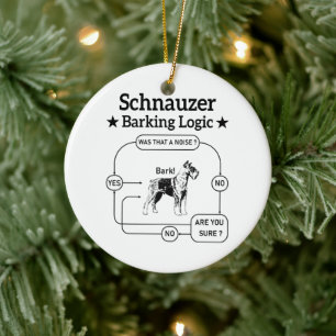 Schnauzer Barking Logic Cool Dog Pet Lover Sarcasm Ceramic Ornament