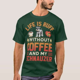 Schnauzer Dog And Coffee T-Shirt