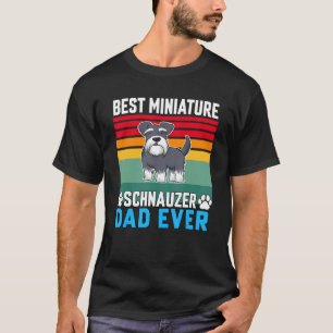 Schnauzer Dog Owner Best Miniature Schnauzer Dad E T-Shirt